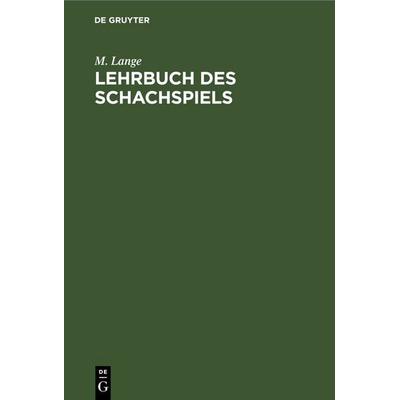 Lehrbuch des Schachspiels, Gebundene Ausgabe von M. Lange, De Gruyter, 978-3-11-236141-2