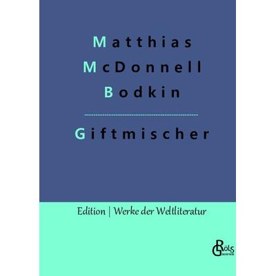 Giftmischer, Gebundene Ausgabe von Matthias McDonnell Bodkin, Gröls Verlag, 978-3-96637-503-0
