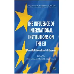 The Influence of International Institutions on the EU, Fachbücher von O. Costa, K. Jørgensen