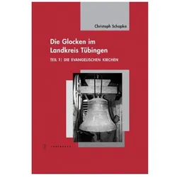 Die Glocken im Landkreis Tübingen Teil 1, Fachbücher von Christoph Schapka