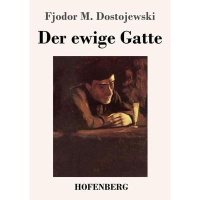 Der ewige Gatte, Taschenbuch von Fjodor M. Dostojewski, Henricus - Edition Deutsche Klassik, 978-3-7437-3926-0
