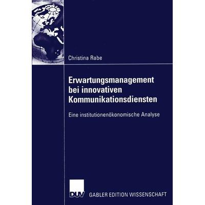 Erwartungsmanagement bei innovativen Kommunikationsdiensten, Taschenbuch von Christina Rabe, Deutscher Universitätsverlag, 978-3-8350-0075-9