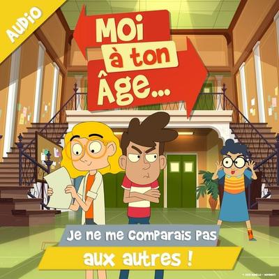 Je ne me comparais pas aux autres ! - Moi à. ton âge, Audio, 9782385981341