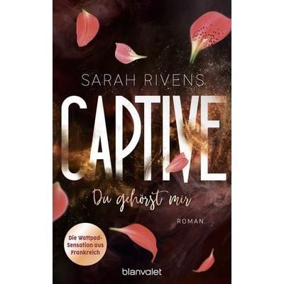 Captive - Du gehörst mir, Taschenbuch von Sarah Rivens, Blanvalet
