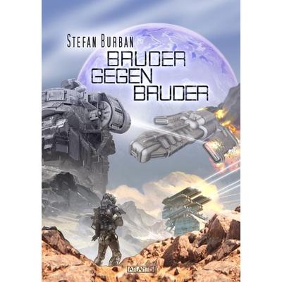 Der Ruul-Konflikt 16: Bruder gegen Bruder, Taschenbuch von Stefan Burban, Atlantis, 978-3-86402-850-2