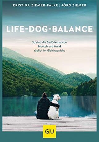 Kristina Ziemer-Falke - Life-Dog-Balance: So sind die Bedürfnisse von Mensch und Hund täglich im Gleichgewicht (GU Tier Spezial) - Preis vom 11.10.2026 03:10:56 h