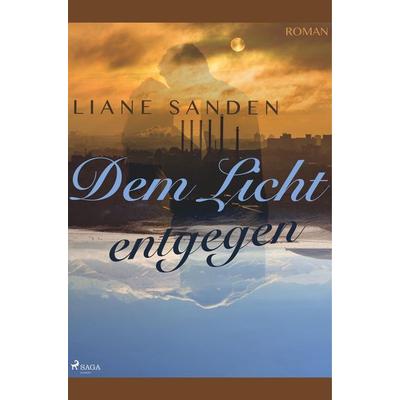 Dem Licht entgegen, Taschenbuch von Liane Sanden, BoD - Books on Demand, 978-87-26-15203-6