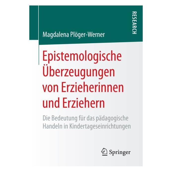 Springer Epistemologische Überzeugungen von Erzieherinnen und Erziehern (Deutsch, Softcover, Magdalena Plöger-Werner) (55591484)
