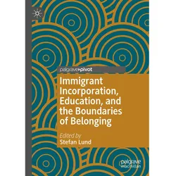 Immigrant Incorporation, Education, and the Boundaries of Belonging, Fachbücher