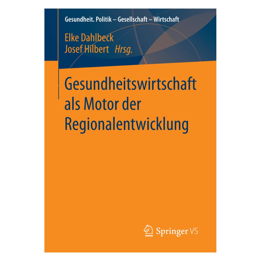 Springer Gesundheitswirtschaft als Motor der Regionalentwicklung (Deutsch, Softcover, Elke Dahlbeck, Josef Hilbert) (55924498)