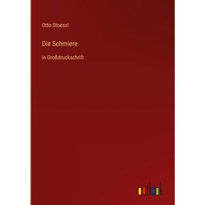 Die Schmiere, Gebundene Ausgabe von Otto Stoessl, Outlook, 978-3-368-48339-5