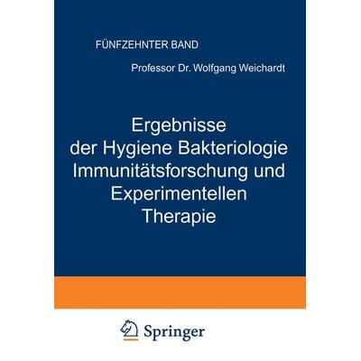 Ergebnisse der Hygiene Bakteriologie Immunitätsforschung und Experimentellen Therapie, Taschenbuch von Wolfgang Weichardt, Springer Berlin,