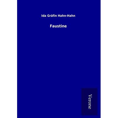 Faustine, Gebundene Ausgabe von Ida Gräfin Hahn-Hahn, BoD - Books on Demand