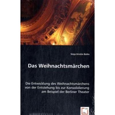 Bohn, S: Das Weihnachtsmärchen, Taschenbuch von Bohn Sinja Kristin Bohn, VDM, 978-3-639-02379-4