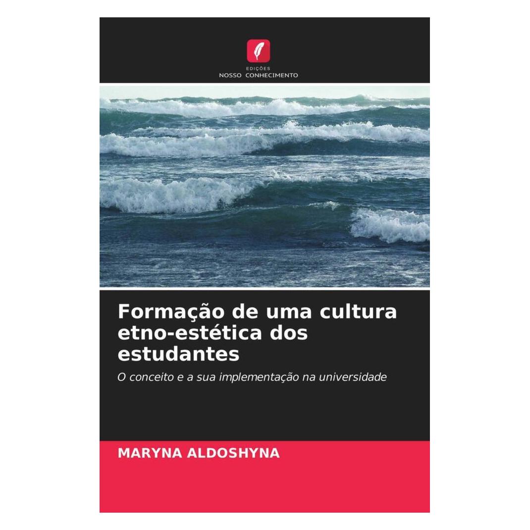 Edicoes Nosso Conhecimento Formação de uma cultura etno-estética dos estudantes (Softcover, MARYNA ALDOSHYNA) (56180577)