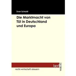 Die Marktmacht von TUI in Deutschland und Europa, Fachbücher von Sven Schuldt