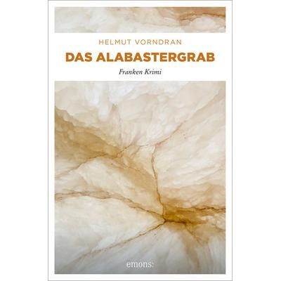 Das Alabastergrab, Taschenbuch von Helmut Vorndran, Emons Verlag