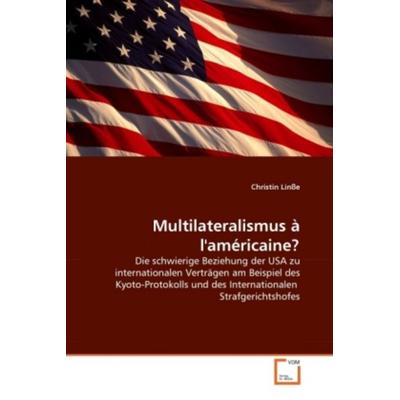 Linße, C: Multilateralismus à l'américaine?; Taschenbuch von Christin Linsse, VDM, 978-3-639-31226-3