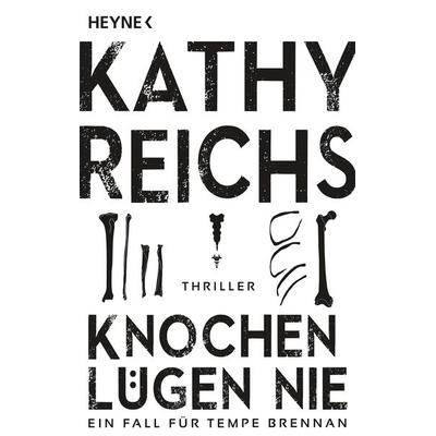 Knochen lügen nie, Taschenbuch von Kathy Reichs, Heyne