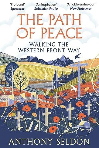 Anthony Seldon - The Path of Peace: Walking the Western Front Way - Preis vom 17.10.2026 19:25:27 h