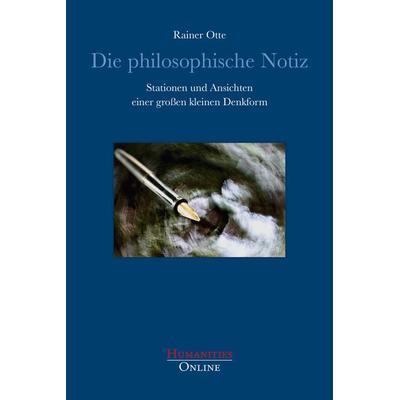 Die philosophische Notiz, Taschenbuch von Rainer Otte, Humanities Online, 978-3-941743-91-5