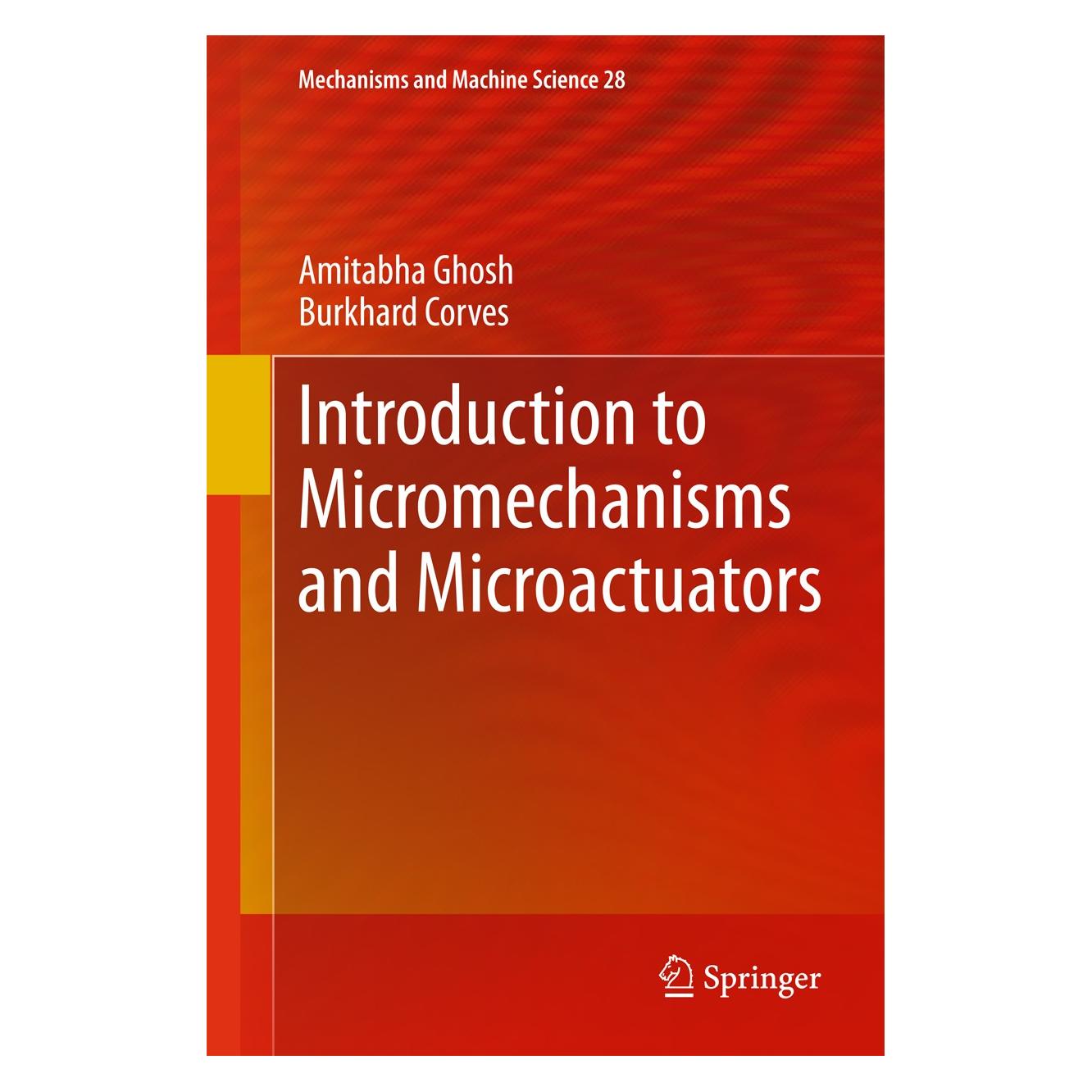 Springer Introduction to Micromechanisms and Microactuators (Englisch, Hardcover, Amitabha Ghosh, Burkhard Corves) (9788132221432)