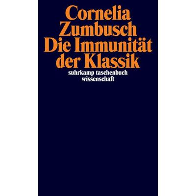 Die Immunität der Klassik, Taschenbuch von Cornelia Zumbusch, Suhrkamp, 978-3-518-29614-1