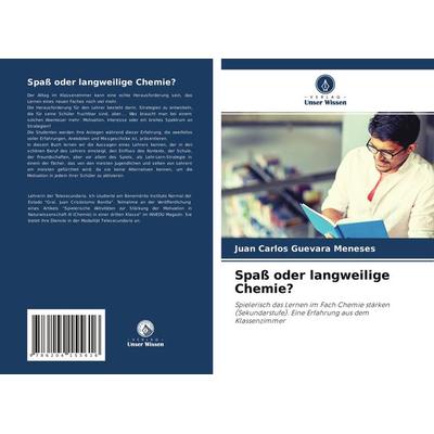 Spaß oder langweilige Chemie?, Taschenbuch von Juan Carlos Guevara Meneses, Verlag Unser Wissen, 978-620-4-15561-6