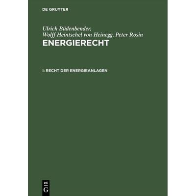 Ulrich Büdenbender; Wolff Heintschel von Heinegg; Peter Rosin: Energierecht / Recht der Energieanlagen, Gebundene Ausgabe von Ulrich Büdenbender,Wolff
