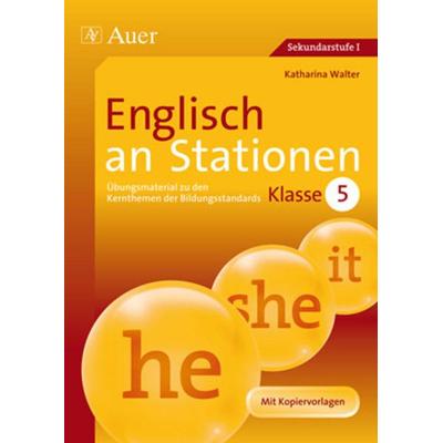 Englisch an Stationen 5, Geheftet von Katharina Walter, Auer Verlag in der AAP Lehrerwelt GmbH, 978-3-403-06588-3
