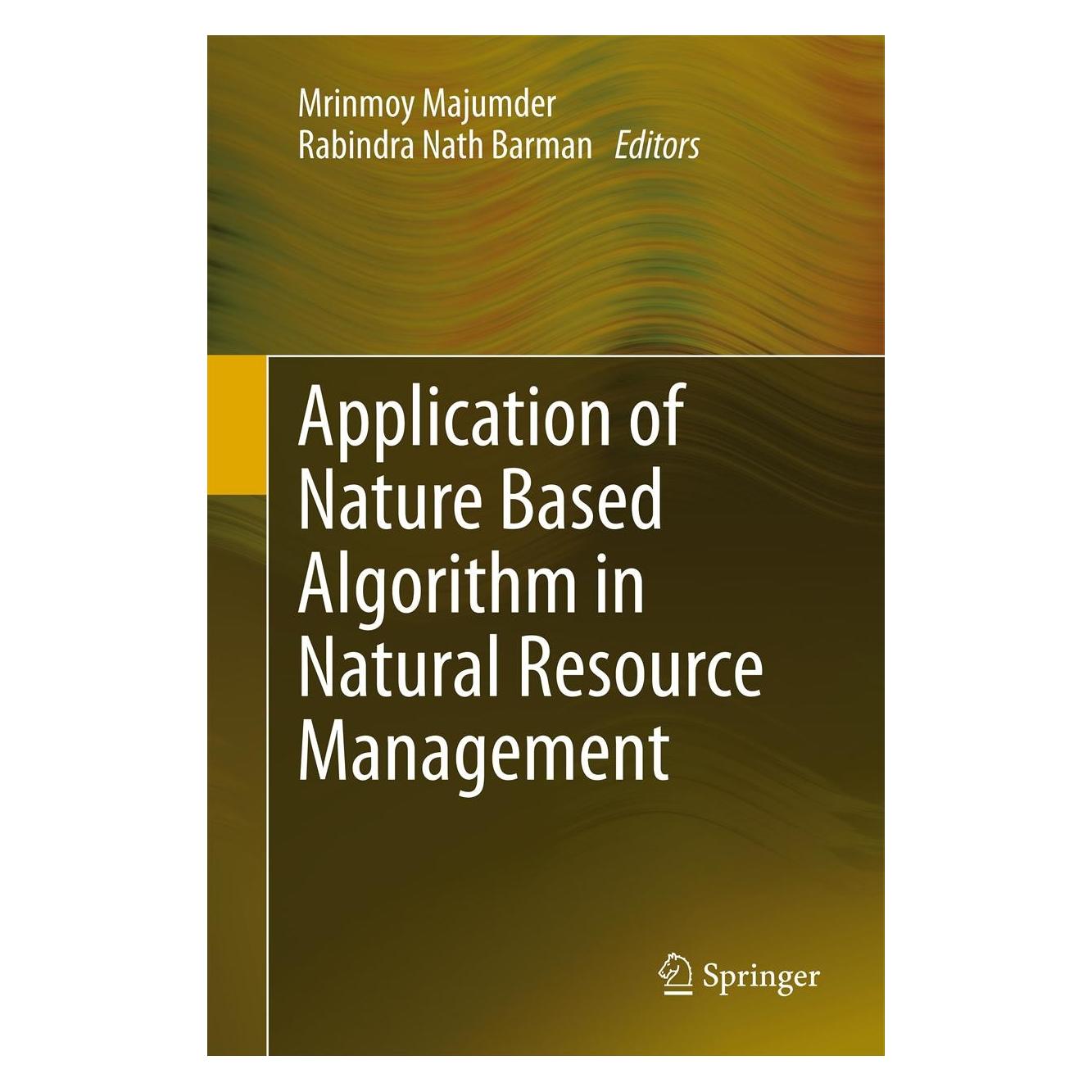 Springer Application of Nature Based Algorithm in Natural Resource Management (Englisch, Hardcover, Mrinmoy Majumder, Rabindra Nath Barman) (9789400751514)