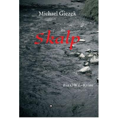 Skalp, Gebundene Ausgabe von Michael Giezek, Tredition, 978-3-347-08318-9