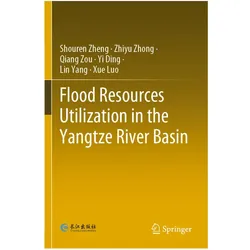 Flood Resources Utilization in the Yangtze River Basin, Fachbücher von Lin Yang, Yi Ding, Zhiyu Zhong, Xue Luo, Qiang Zou, Shouren Zheng