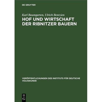 Hof und Wirtschaft der Ribnitzer Bauern, Gebundene Ausgabe von Karl Baumgarten,Ulrich Bentzien, De Gruyter, 978-3-11-247875-2