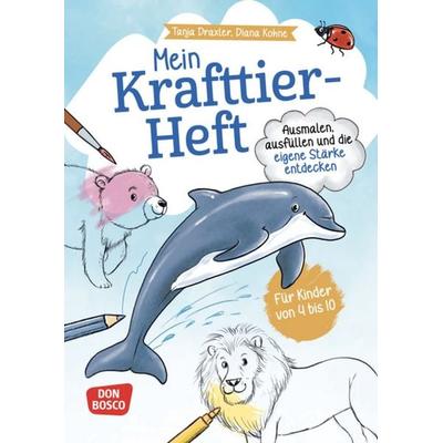 Mein Krafttier-Heft. Ausmalen, ausfüllen und die eigene Stärke entdecken, Geheftet von Tanja Draxler, Don Bosco, 978-3-7698-2581-7