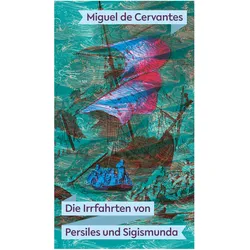Die Irrfahrten von Persiles und Sigismunda, Belletristik von Miguel de Cervantes