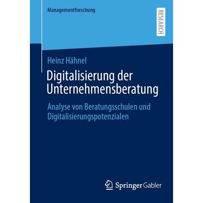 Digitalisierung der Unternehmensberatung, Taschenbuch von Heinz Hähnel, Springer Fachmedien Wiesbaden GmbH, 978-3-658-51683-3
