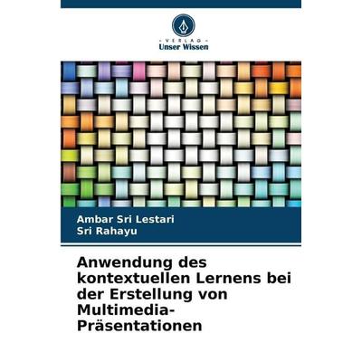 Anwendung des kontextuellen Lernens bei der Erstellung von Multimedia-Präsentationen, Taschenbuch von Ambar Sri Lestari,Sri Rahayu, Verlag Unser