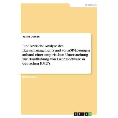 Eine kritische Analyse des Lizenzmanagements und von ASP-Lösungen anhand einer empirischen Untersuchung zur Handhabung von Lizenzsoftware in deutschen