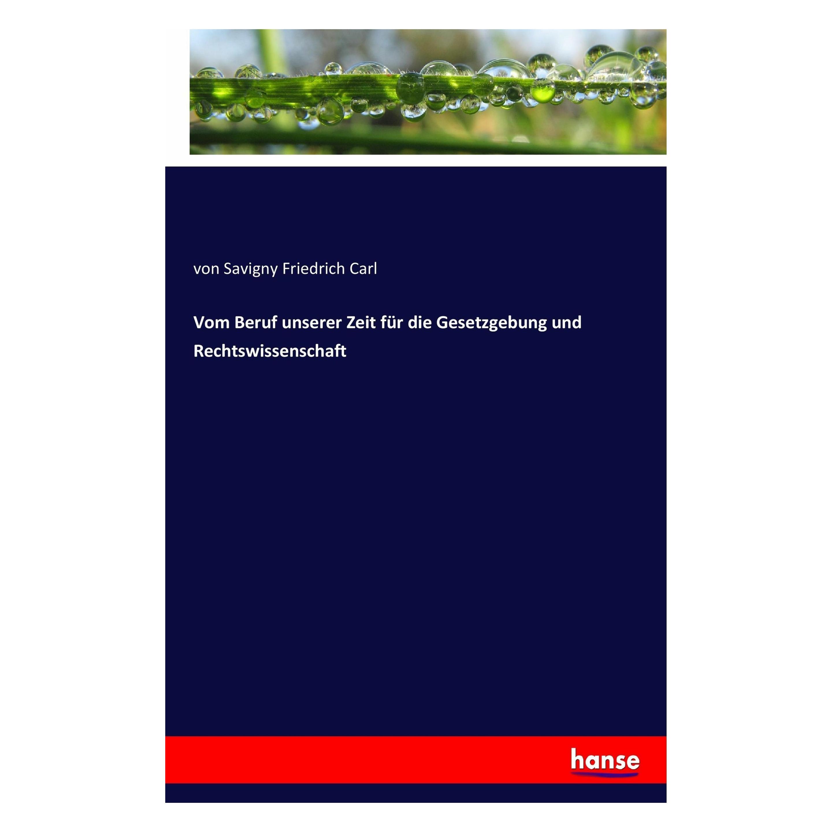Hansebooks Vom Beruf unserer Zeit für die Gesetzgebung und Rechtswissenschaft (Friedrich Carl von Savigny, 2017) (57151166)