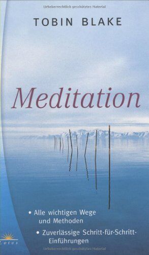 Tobin Blake - Meditation. Alle wichtigen Wege und Methoden. Zuverlässige Schritt-für-Schritt-Einführungen - Preis vom 10.10.2026 11:48:34 h