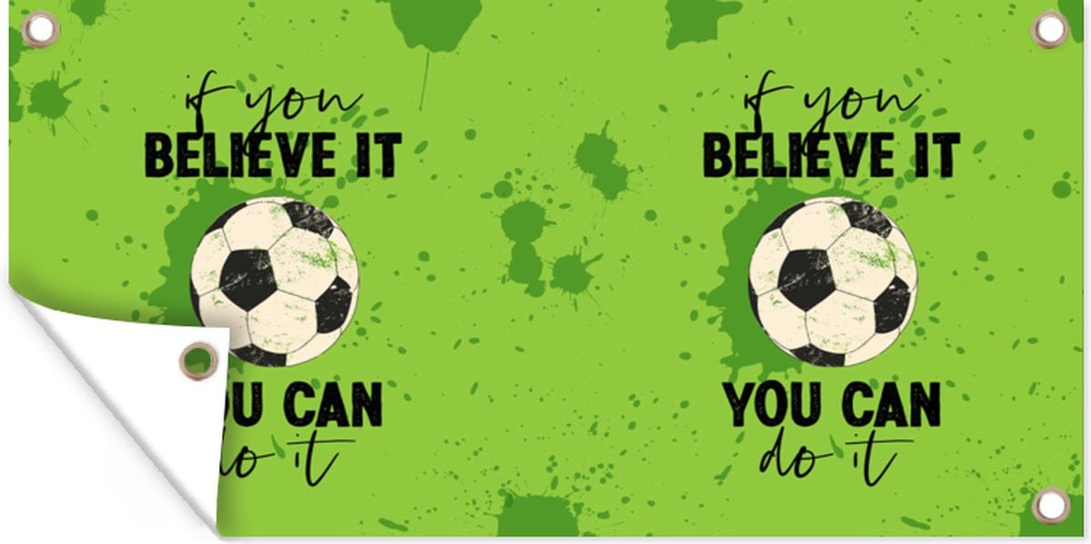 Tuinposter If you believe it, you can do it - Voetbal Quote - Tuindecoratie voor buiten - Breedte: 80 cm, Hoogte: 40 cm
