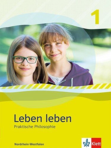 Leben leben / Schülerbuch: Praktische Philosophie. Ausgabe Nordrhein-Westfalen ab 2017 - Preis vom 11.10.2026 03:10:56 h