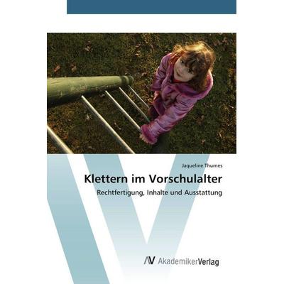 Klettern im Vorschulalter, Taschenbuch von Jaqueline Thurnes, AV Akademikerverlag, 978-3-639-80773-8