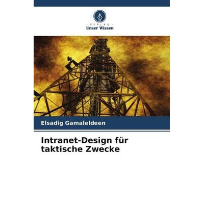 Intranet-Design für taktische Zwecke, Taschenbuch von Elsadig Gamaleldeen, Verlag Unser Wissen, 978-620-5-54779-3
