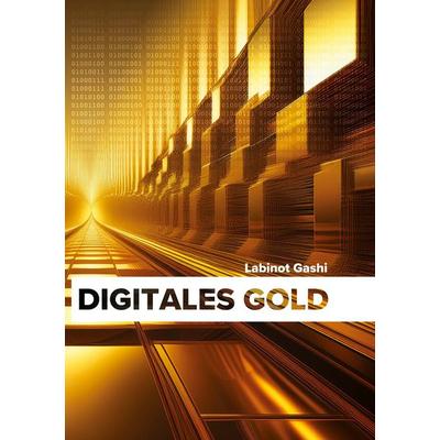 Digitales Gold, Taschenbuch von Labinot Gashi, BoD – Books on Demand, 978-3-7597-7915-1