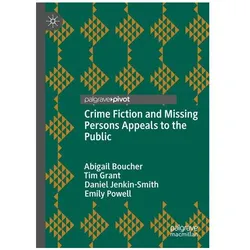 Crime Fiction and Missing Persons Appeals to the Public, Fachbücher von Emily Powell, Tim Grant, Daniel Jenkin-Smith, Abigail Boucher