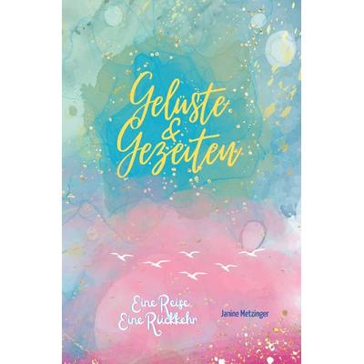 Gelüste & Gezeiten, Taschenbuch von Janine Metzinger, Epubli, 978-3-7549-7890-0