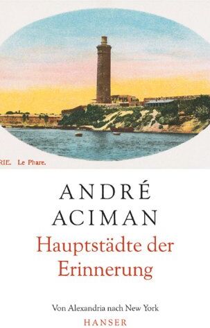 André Aciman - Hauptstädte der Erinnerung: Von Alexandria nach New York - Preis vom 09.10.2026 07:28:09 h