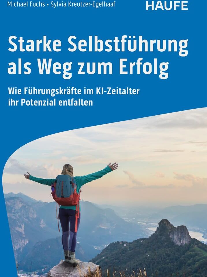 Michael Fuchs - Starke Selbstführung als Weg zum Erfolg: Wie Führungskräfte im KI-Zeitalter ihr Potenzial entfalten (Haufe Fachbuch) - Preis vom 11.10.2026 15:43:13 h